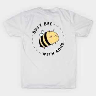 BUSY BEE WITH ADHD T-Shirt